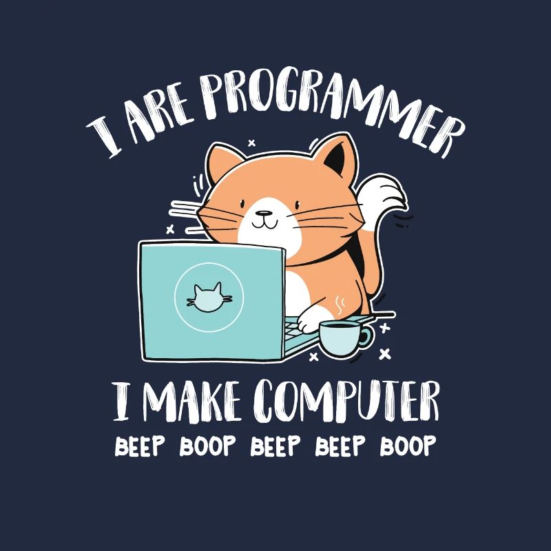 I Are Programmer I make Computer Beep Boop