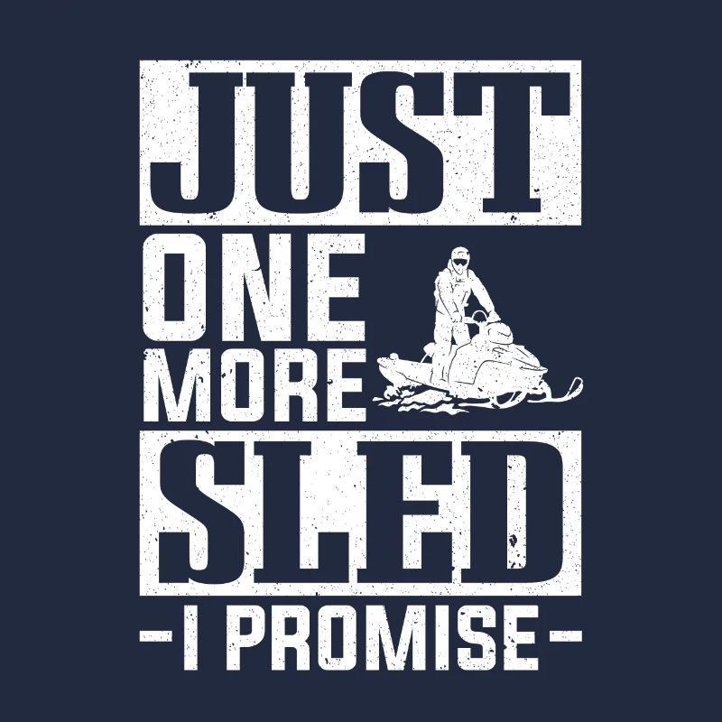 Just One More Sled I Promise Snowmobiling