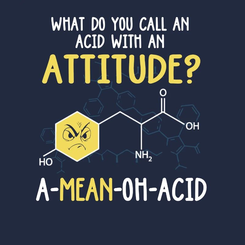 Qu’appelez-vous un acide avec un problème d’attitude!
