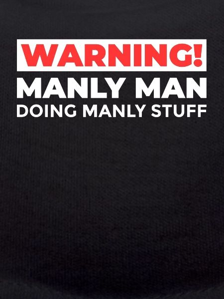 Warning Manly Man