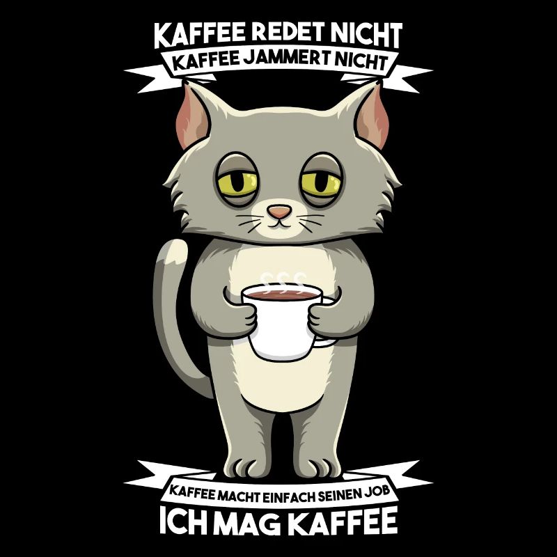 Kaffee Redet Nicht Kaffee Jammert Nicht Katze