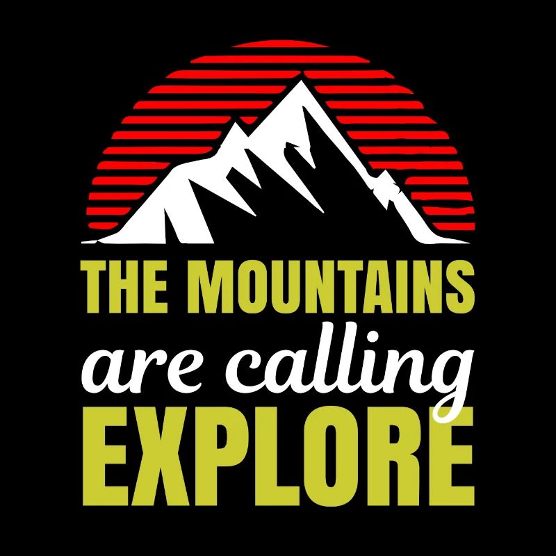 The Mountains are calling Explore - Berge