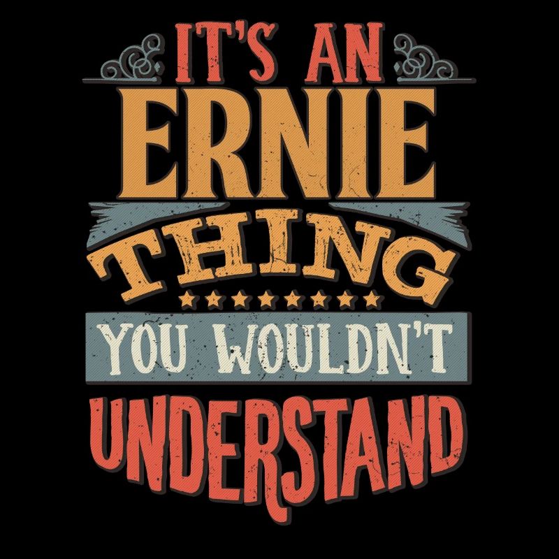 C’est une chose Ernie que vous ne comprendriez pas -