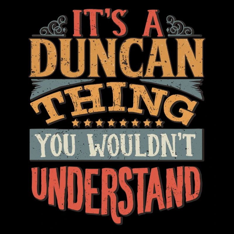 Es ist eine Duncan-Sache, die Sie nicht verstehen würden -