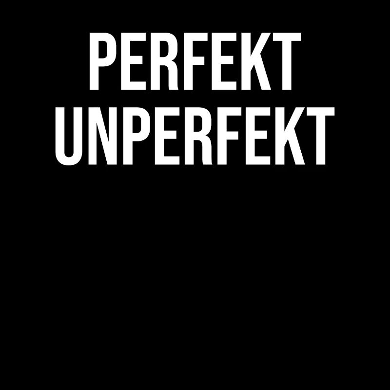 perfekt unperfekt lustiger Spruch