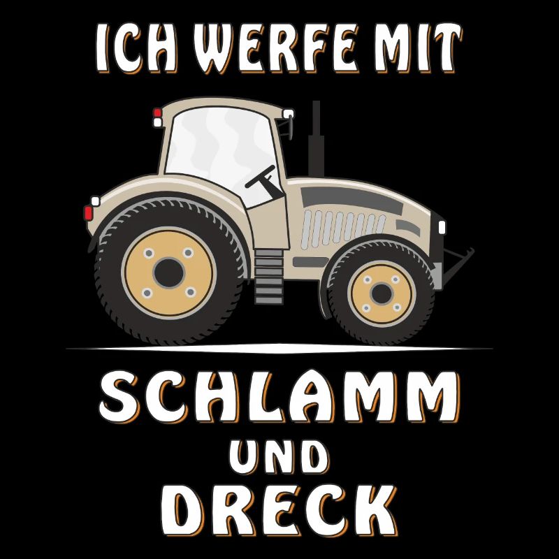 ICH WERFE MIT SCHLAMM UND DRECK