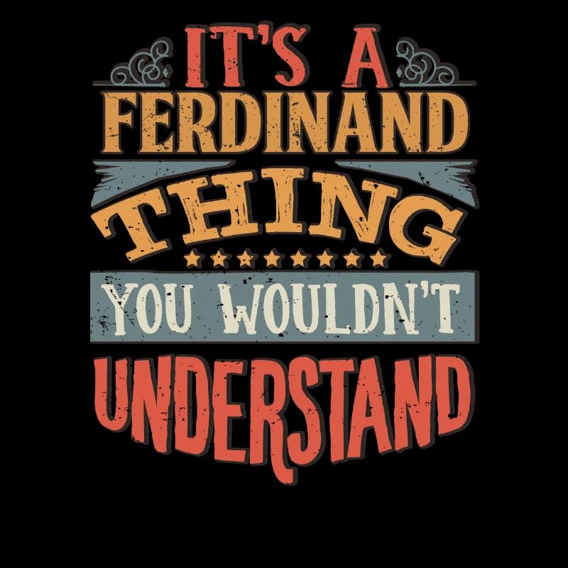 C’est une chose ferdinand que vous ne comprendriez pas -