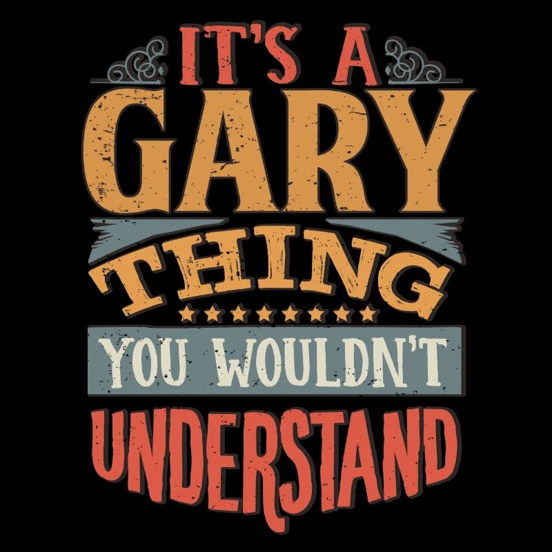 Es ist eine Gary-Sache, die Sie nicht verstehen würden - Gary