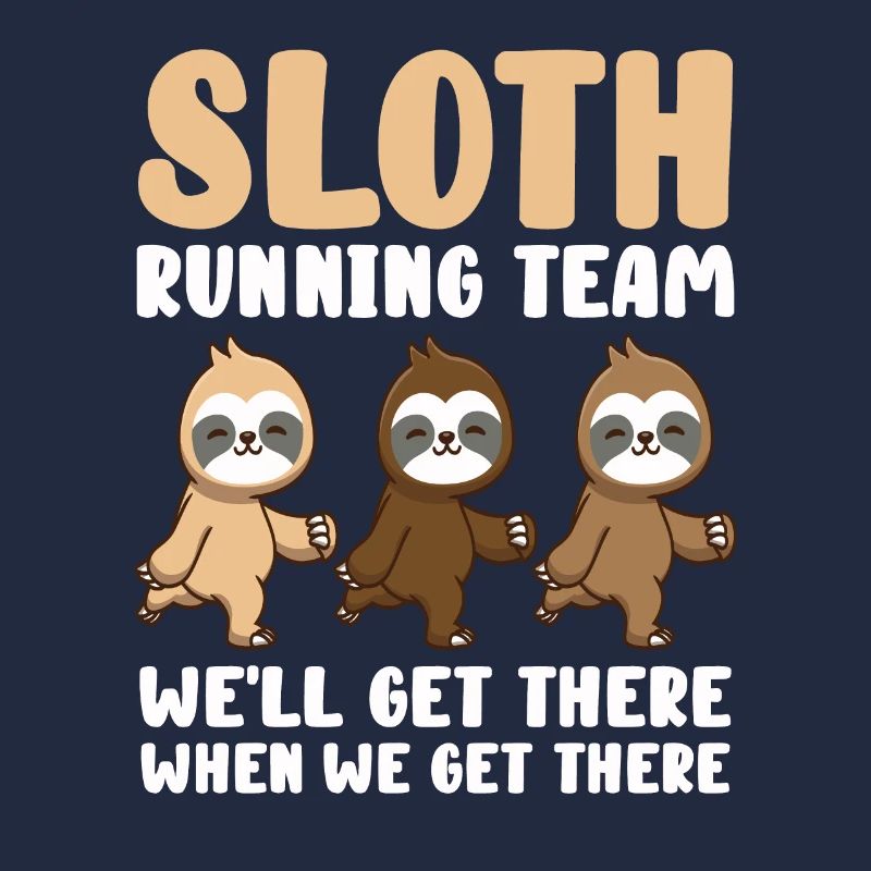 Sloth Running Team We Will Get There When We Get