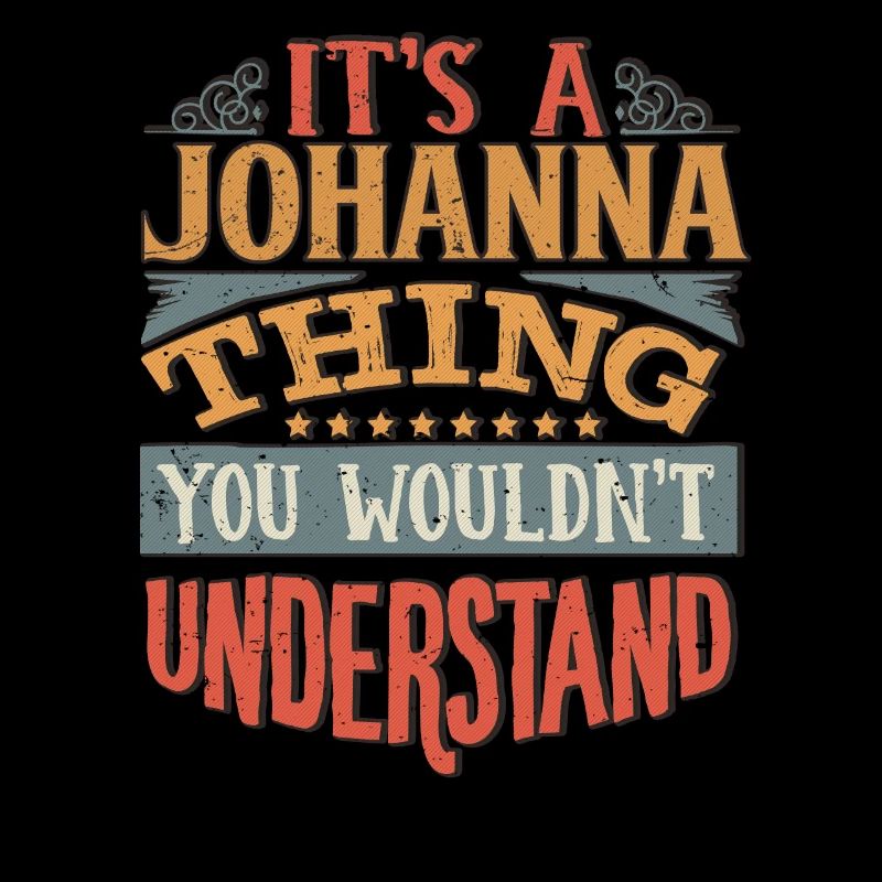 C’est une chose johanna que vous ne comprendriez pas -