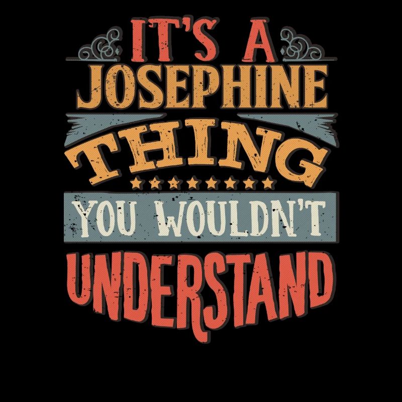 C’est une chose joséphine que vous ne comprendriez pas -