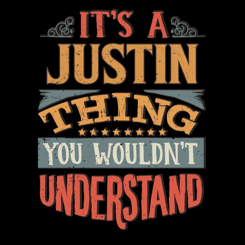 It's A Justin Thing You Wouldnt Understand -