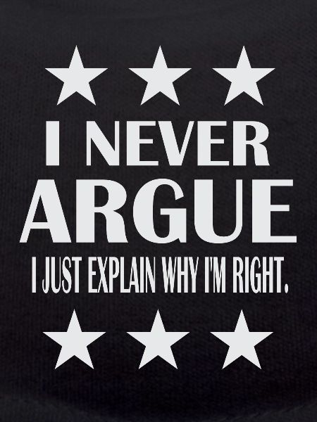 I never argue