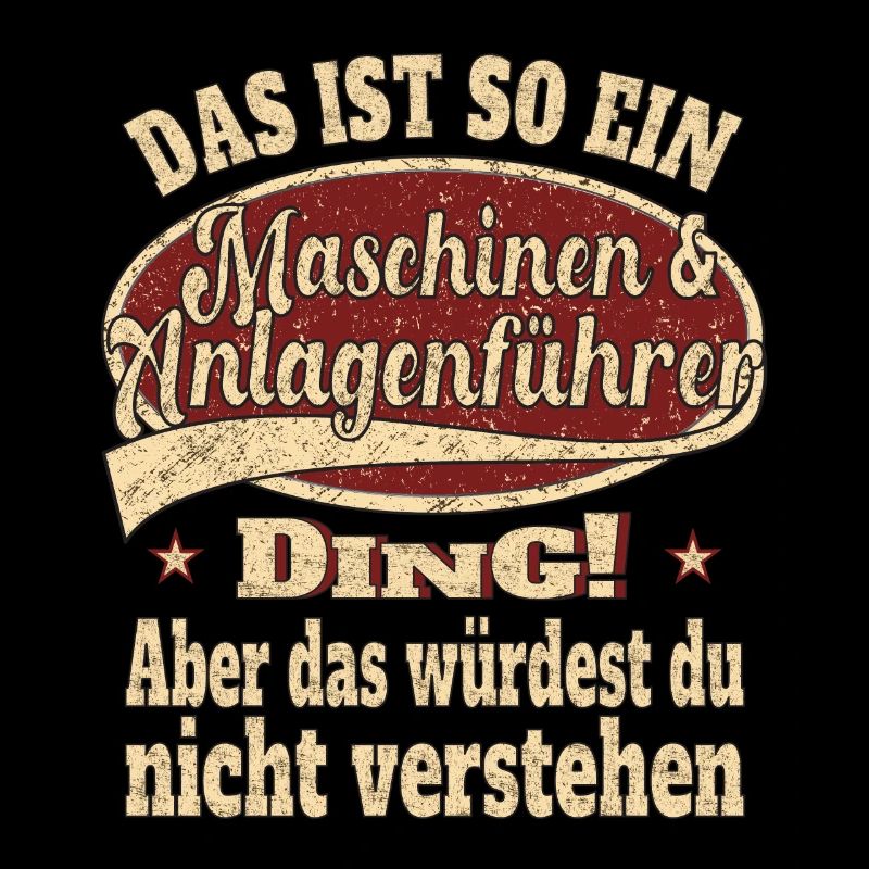 Maschinen Anlagenführer Das ist so ein