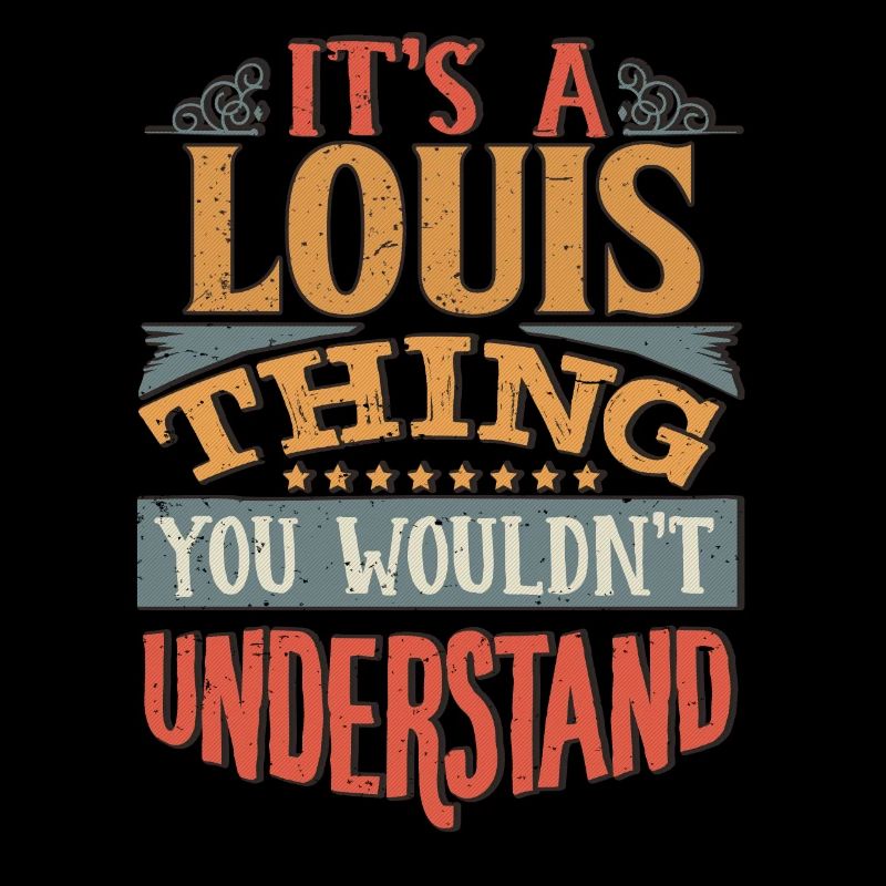 C’est une chose Louis que vous ne comprendriez pas - Louis