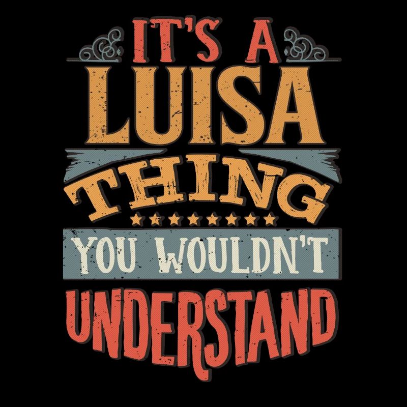 Es ist eine Luisa-Sache, die Sie nicht verstehen würden - Luisa