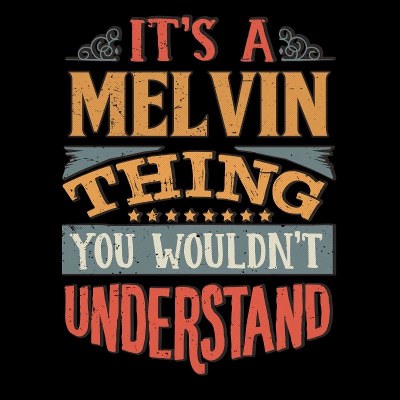 C’est une chose Melvin que vous ne comprendriez pas -