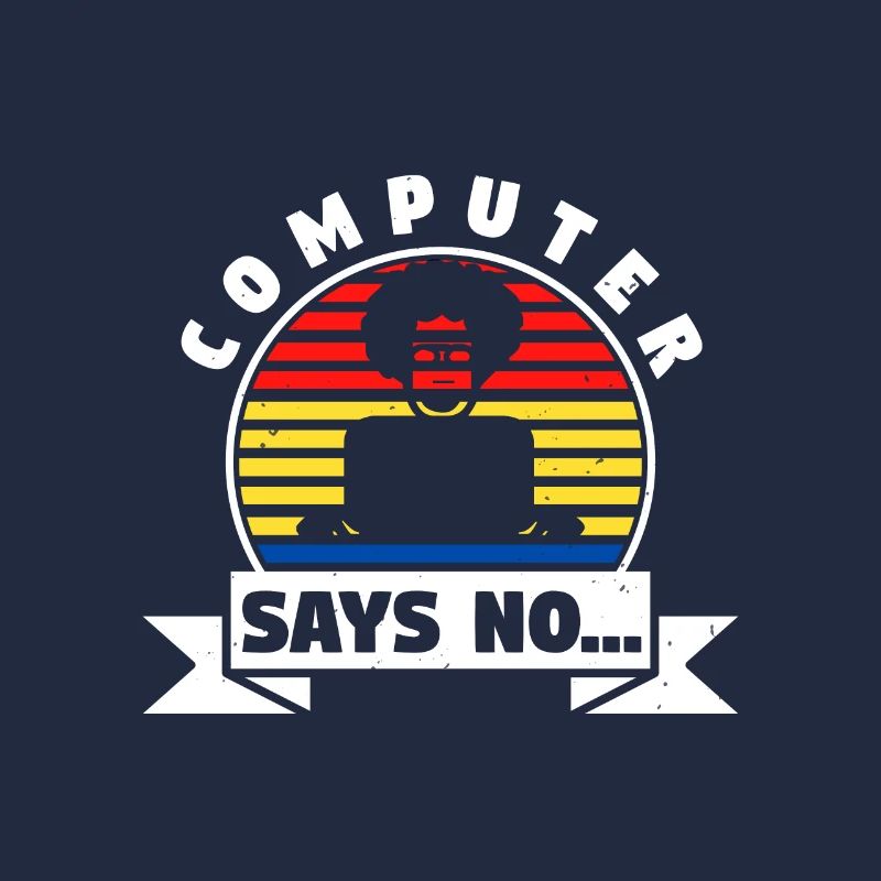 Computer Says No