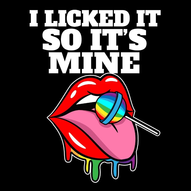 LGBT Pride I LGBTQ Rainbow Licked It So It's Mine
