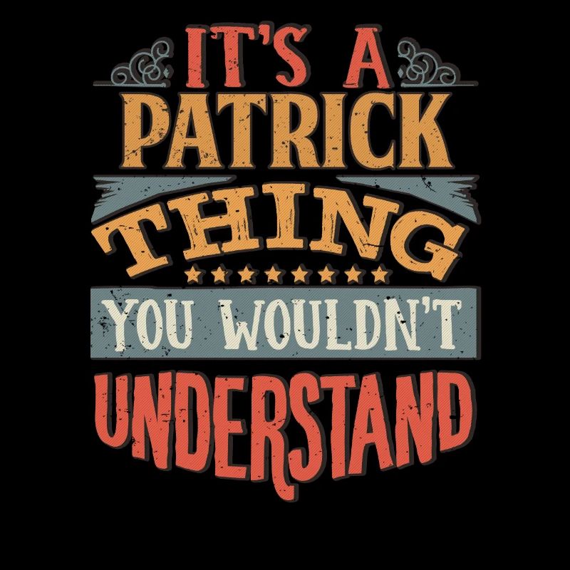It's A Patrick Thing You Wouldnt Understand -