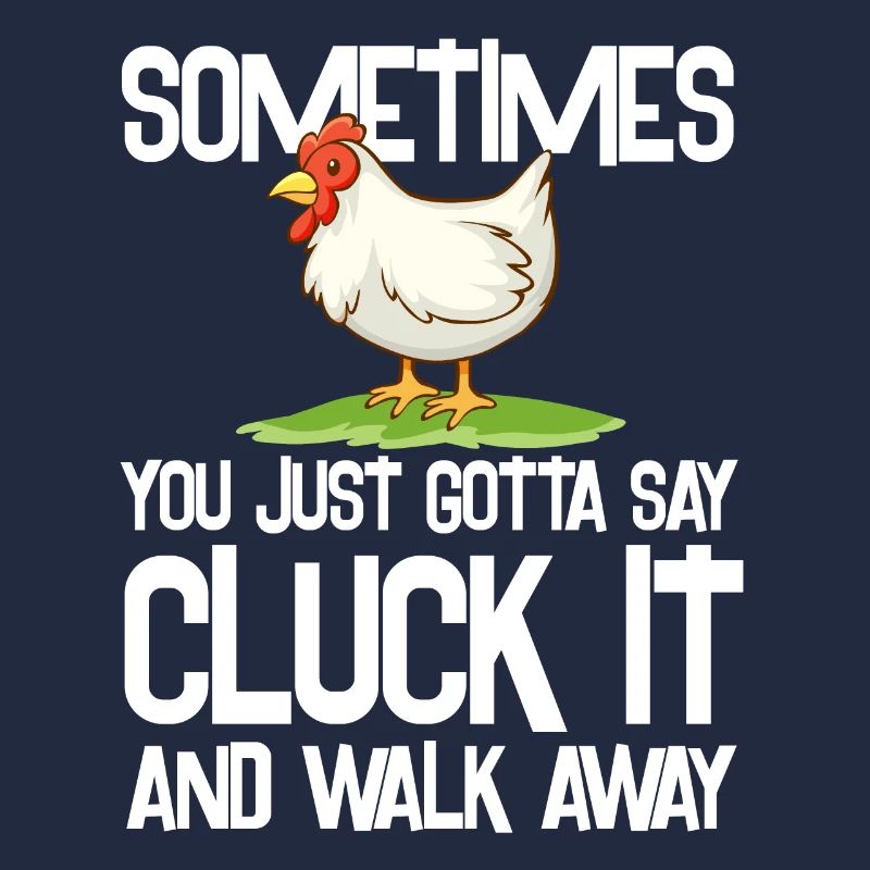parfois juste dire cluck it Design