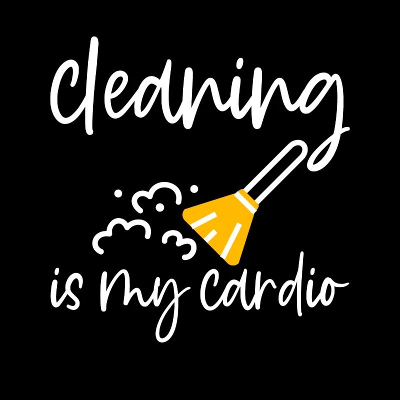 Cleaning Is My Cardio 4