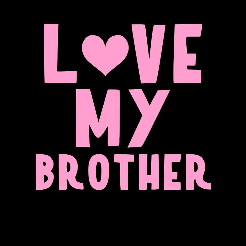 Ich liebe meinen Bruder
