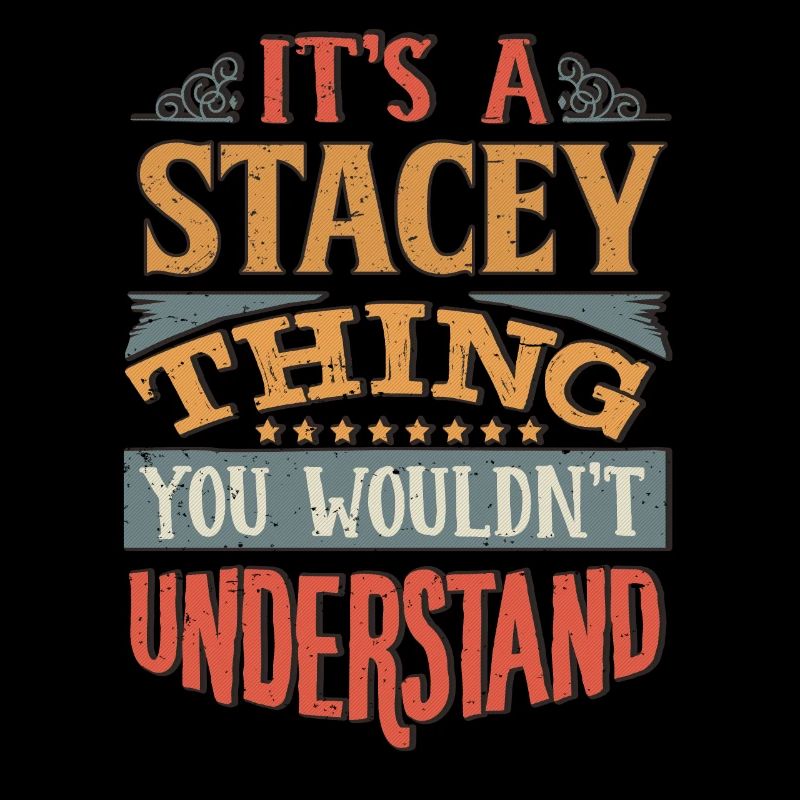It's A Stacey Thing You Wouldnt Understand -