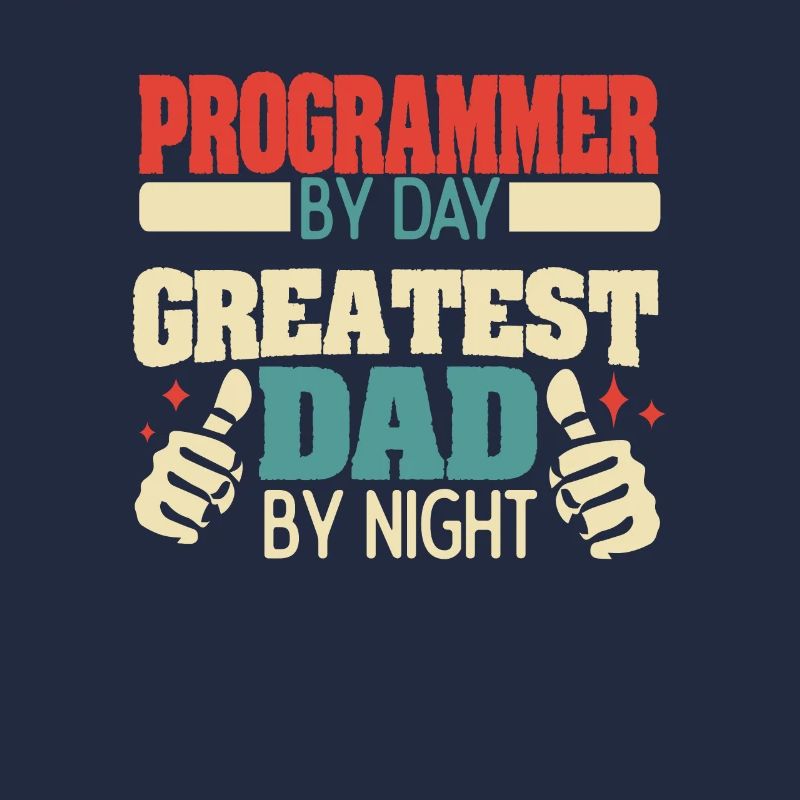 Programmer by day, greatest dad by night
