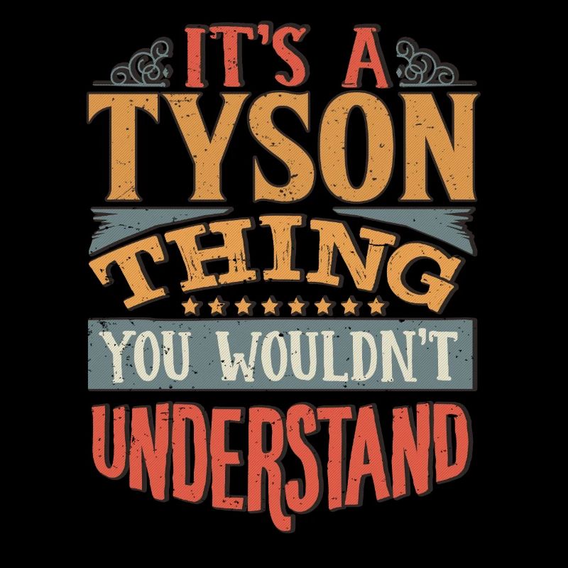 It's A Tyson Thing You Wouldnt Understand - Tyson