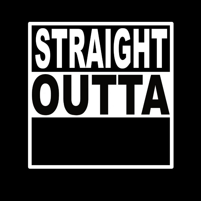 Straigt Outta