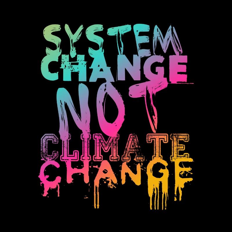 System Change - not Climate Change