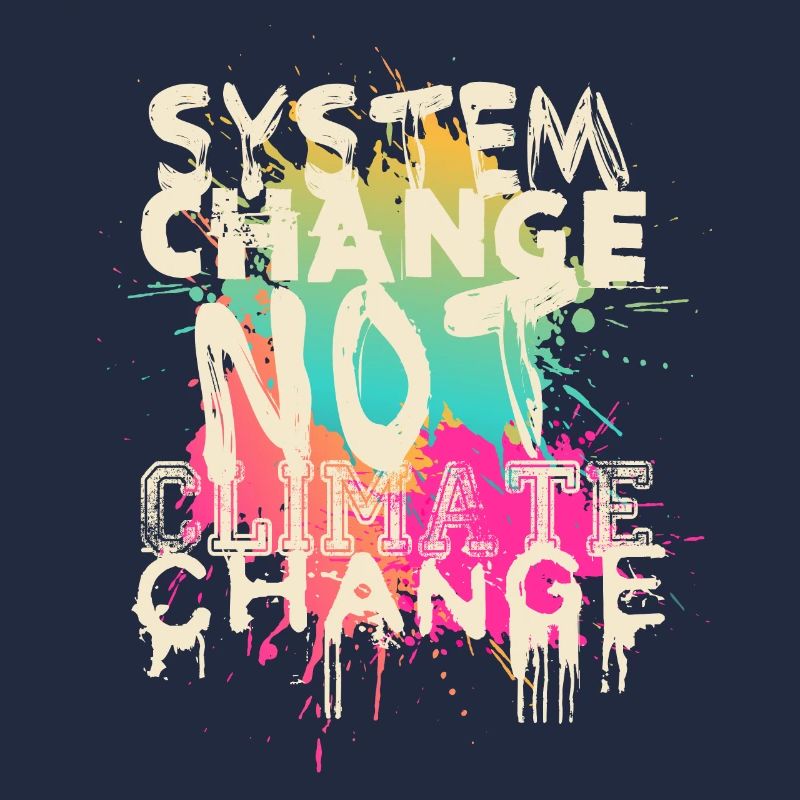 System Change - not Climate Change