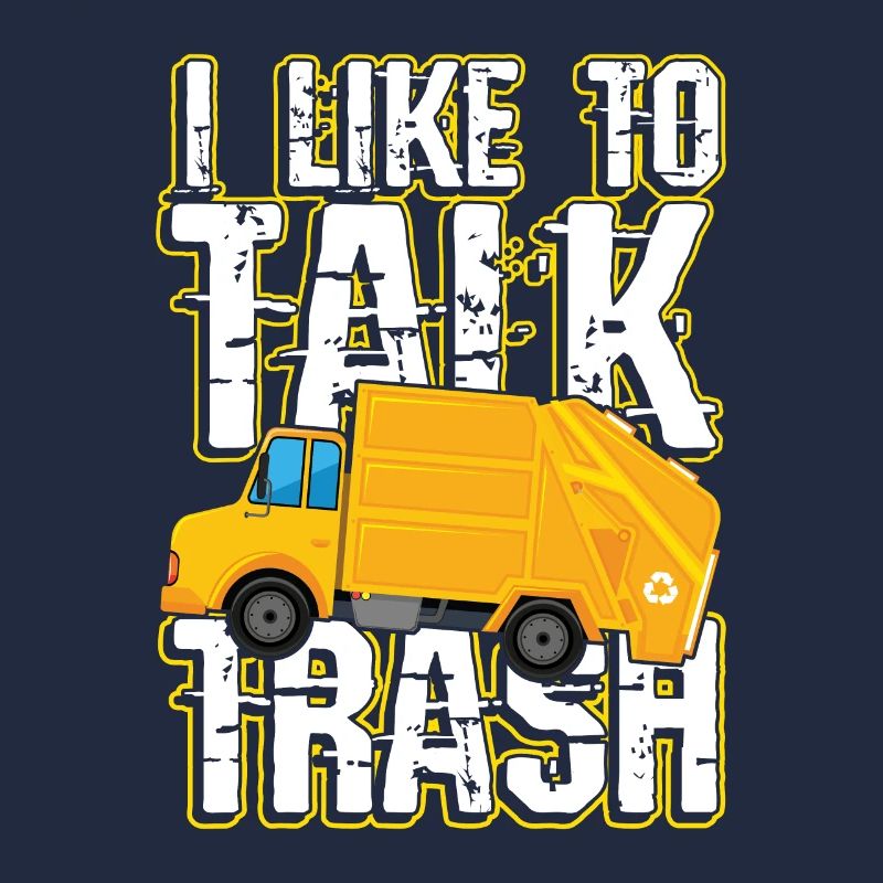 I like to talk trash for a man