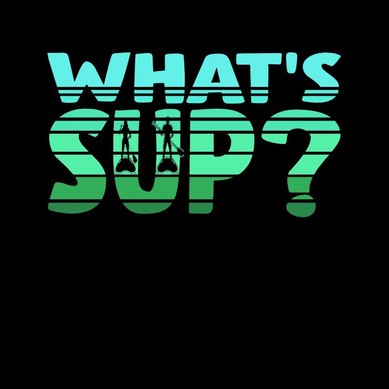 What' SUP? Stand up Paddle