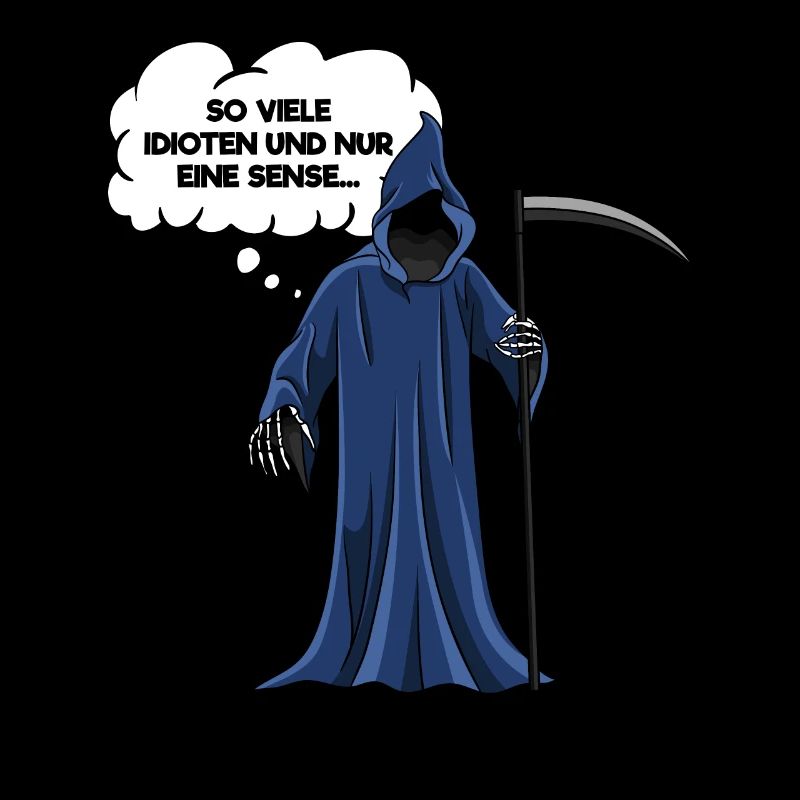 So Viele Idioten Und Nur Eine Sense Sensenmann