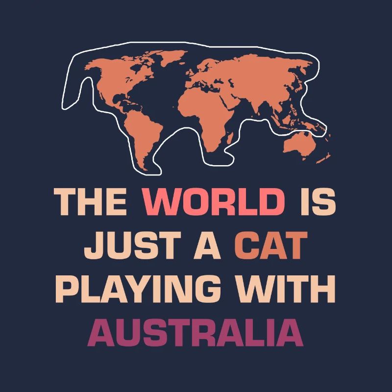 The world is just a cat that competes with Australia