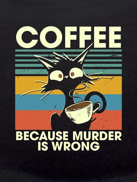 Coffee Because Murder Is Wrong Black Cat