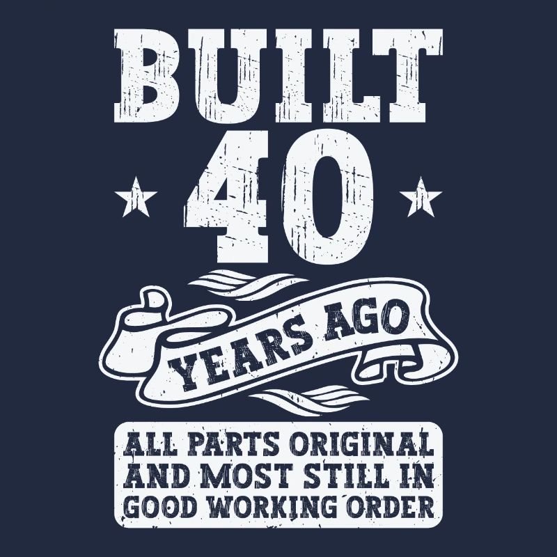 Construit il y a 40 ans Original 40th Birthday