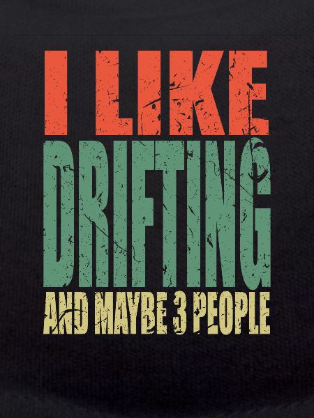 Drifting saying funny