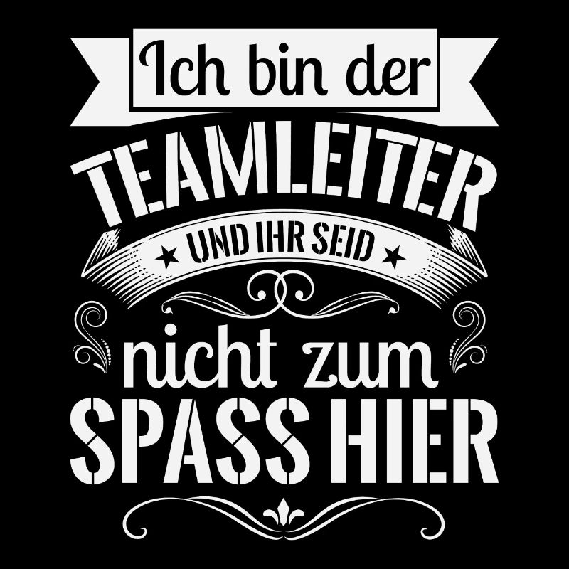 Ich Bin Der Teamleiter Und Ihr Seid Ihr Nicht Zum