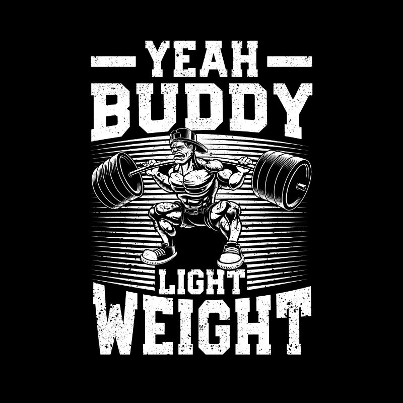 Yeah Buddy Light Weight Bodybuilding Gewichtheben