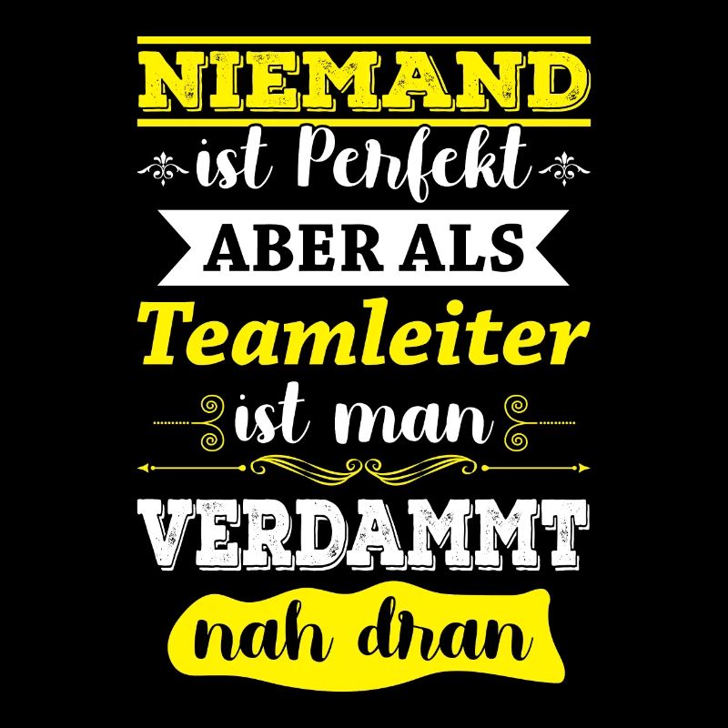 Niemand ist perfekt aber als Teamleiter nah dran