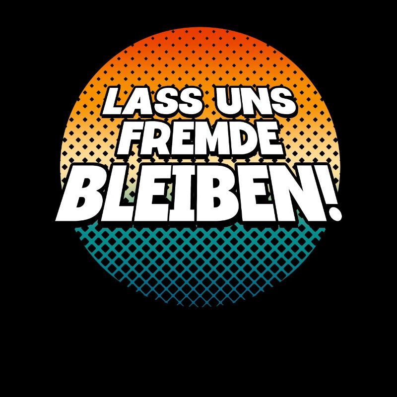 Lass Uns Fremde Bleiben