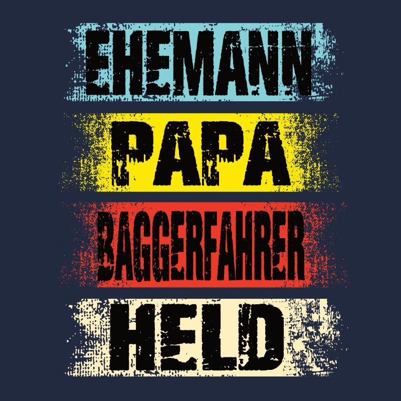 Ehemann Papa Baggerfahrer Held