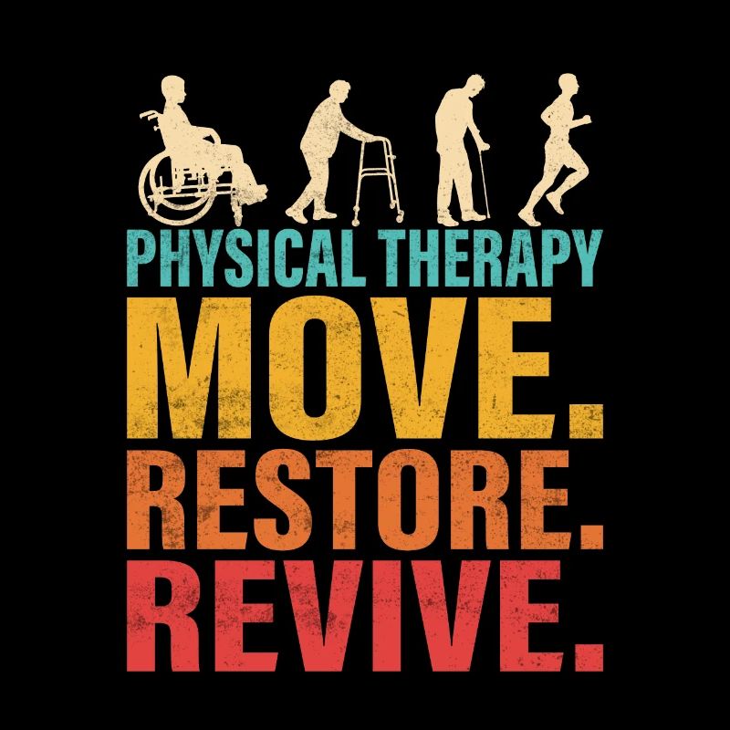 Physical Therapy Move. Restore. Revive. Physiother