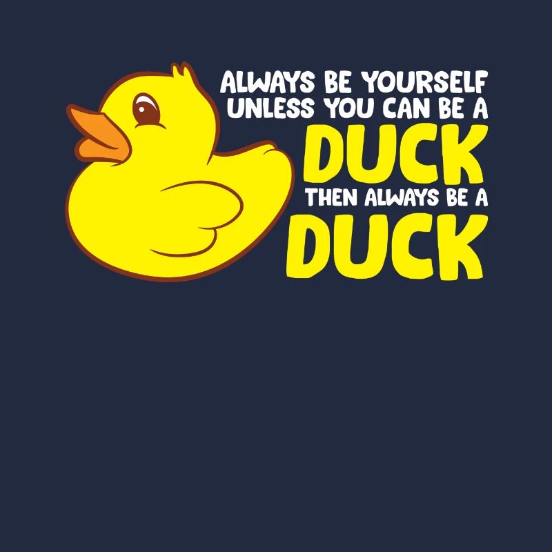 Duck Sei immer du selbst, außer du kannst eine