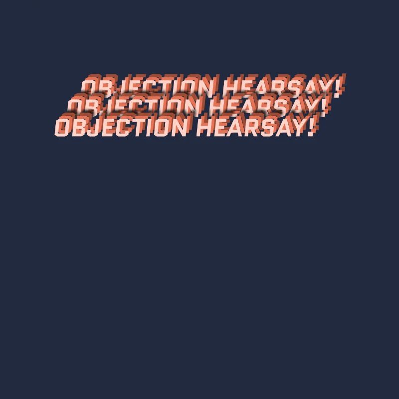 Objection Hearsay!