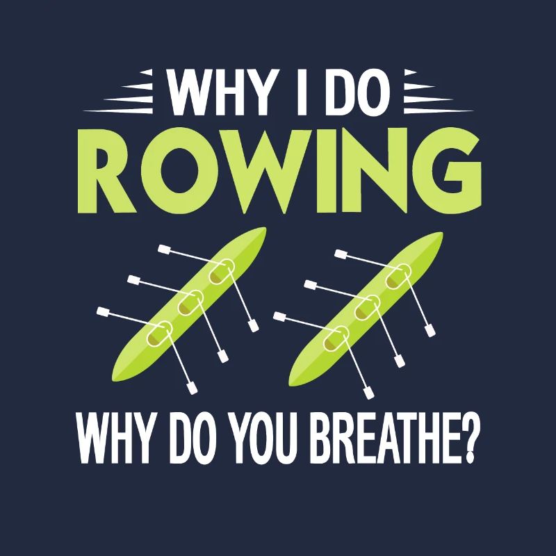 Why I Do Rowing - Why Do You Breath? Funny Tea