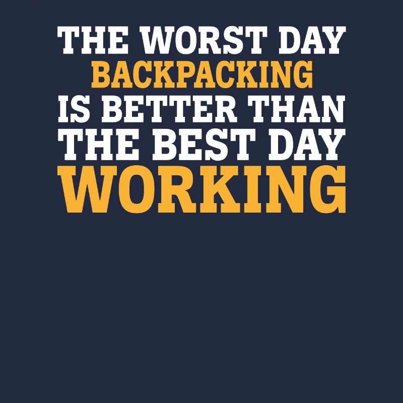 THE WORST DAY BACKPACKING IS BETTER THAN THE BEST